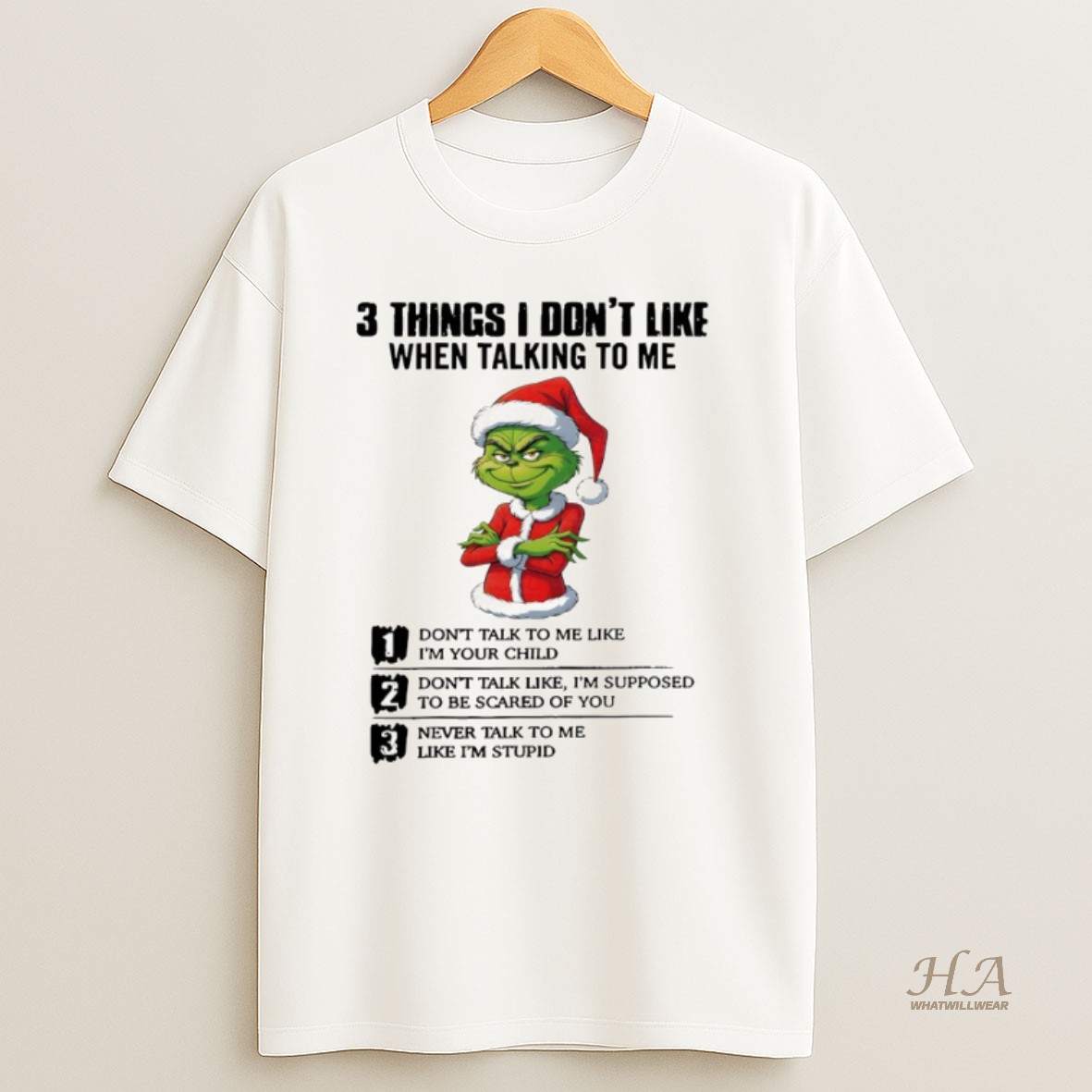 Official Grinch Santa Hat 3 Thing I Dont Like When Taking To Me Dont Talk To Me Like Im Your Child Merry Christmas T Shirt