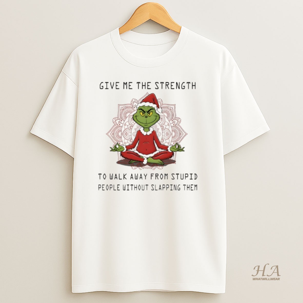 Official Grinch Santa Hat Give Me The Strength To Walk Away From Stupid People Without Slapping Them Christmas T Shirt