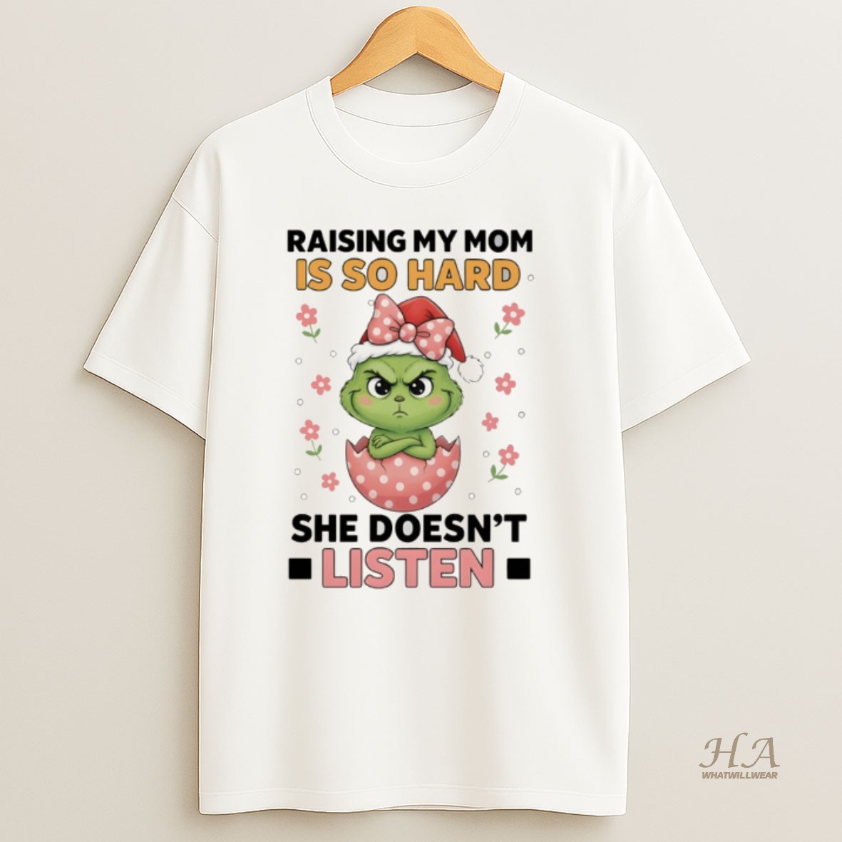 Official Grinch Santa Hat Raising My Mom Is So Hard She Doesnt Listen Christmas T Shirt