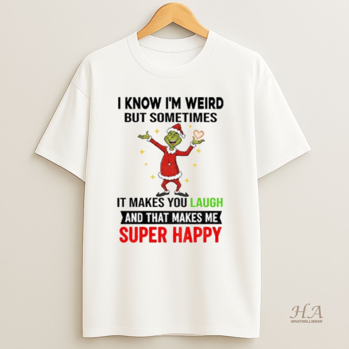 Official Grinch Santa Heart I Know Im Weird But Sometimes It Makes You Laugh And That Makes Me Super Happy Christmas T Shirt