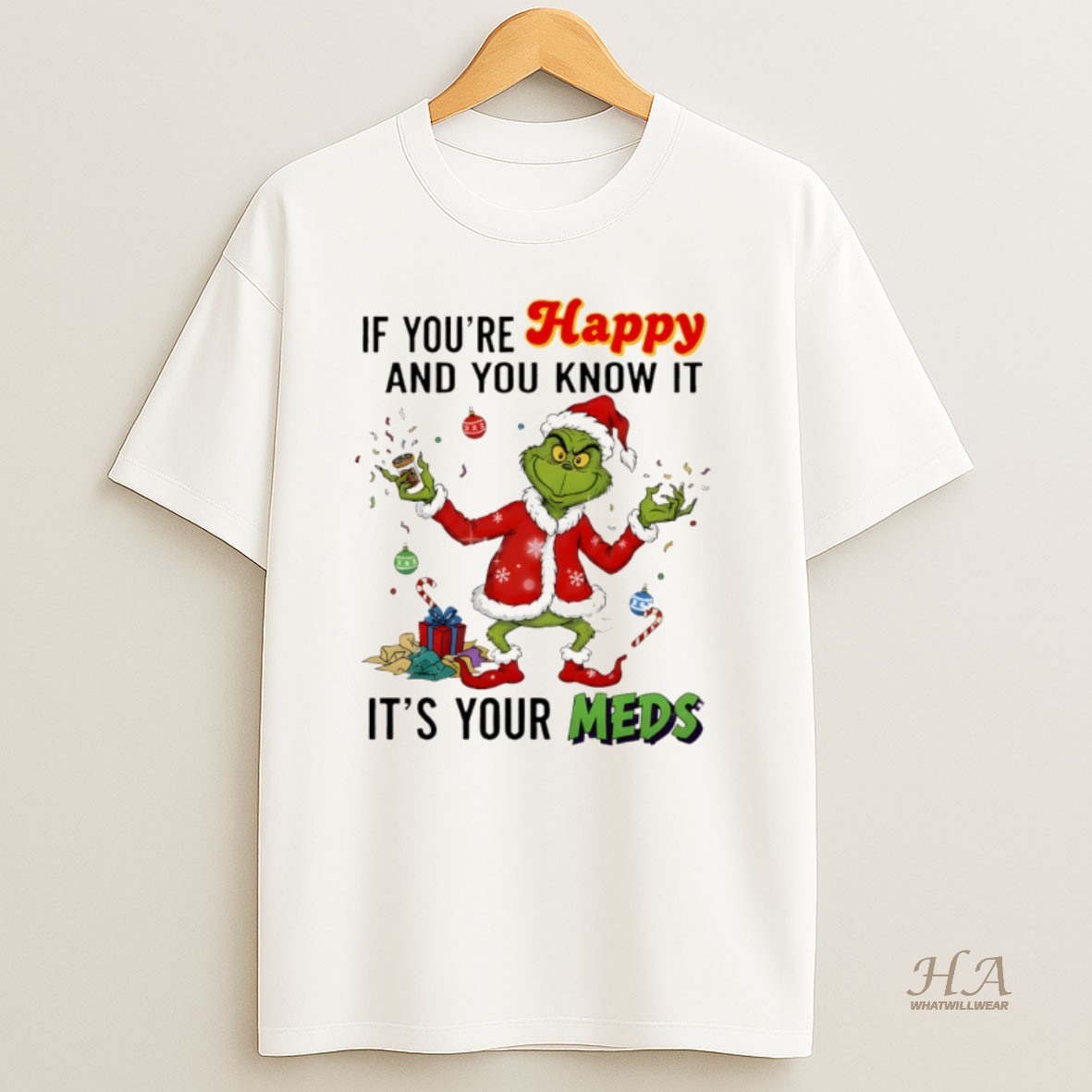 Official Grinch Santa If Youre Happy And You Know It Its Your Meds Merry Christmas T Shirt