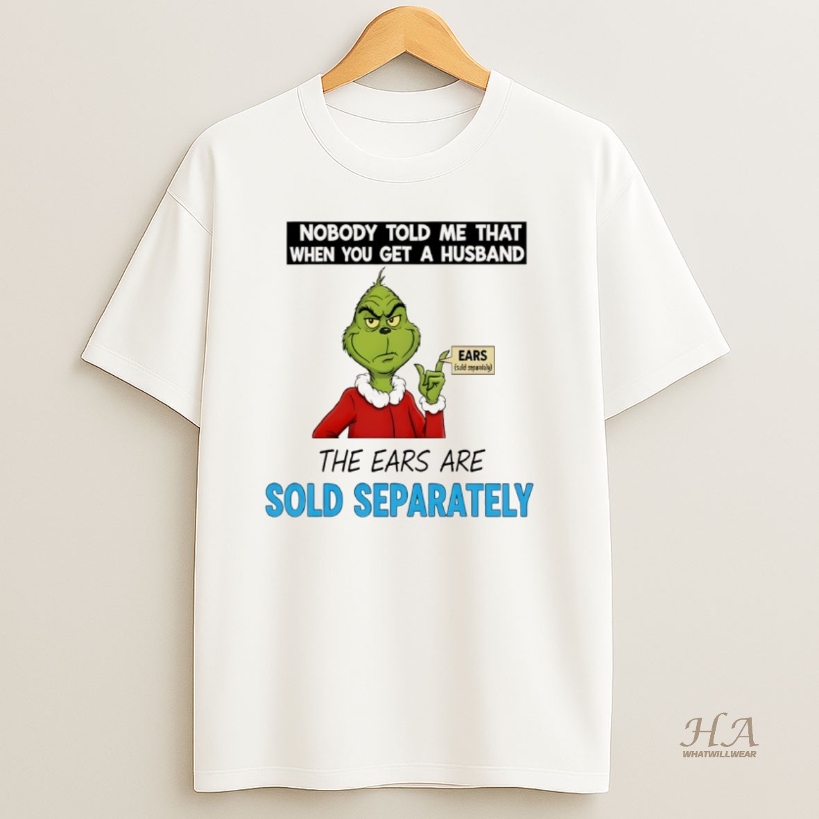 Official Grinch Santa Nobody Told Me That When You Get A Husband The Ears Are Sold Separately Christmas T Shirt