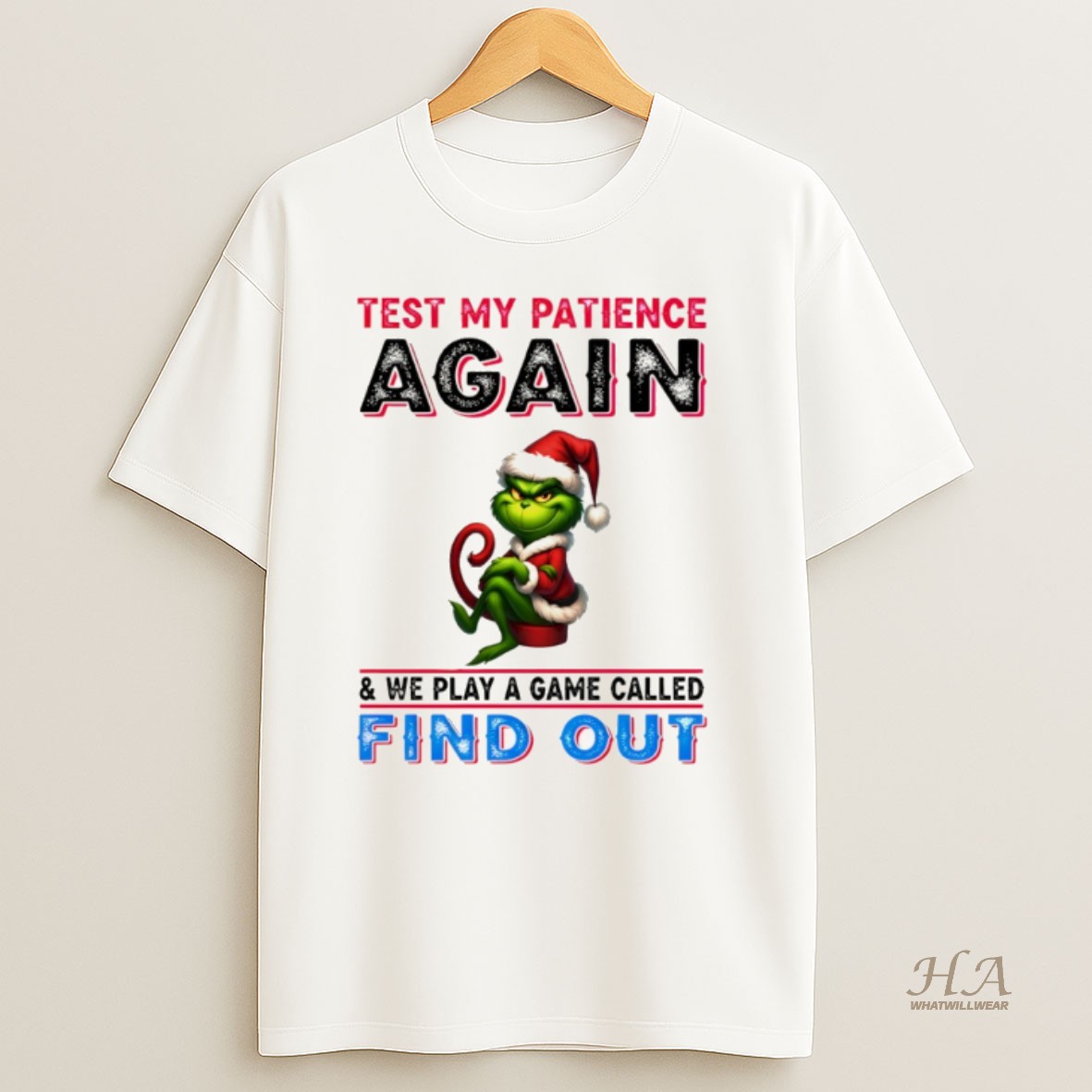 Official Grinch Santa Test My Patience Again And We Play A Game Called Find Out Christmas T Shirt