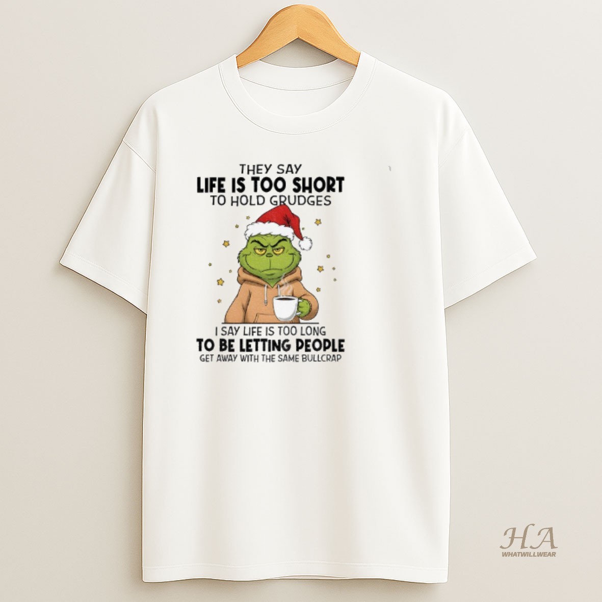 Official Grinch Xmas They Say Life Is Too Short To Hold Grudges I Say Life Is Too Long To Be Letting People Get Away Christmas T Shirt