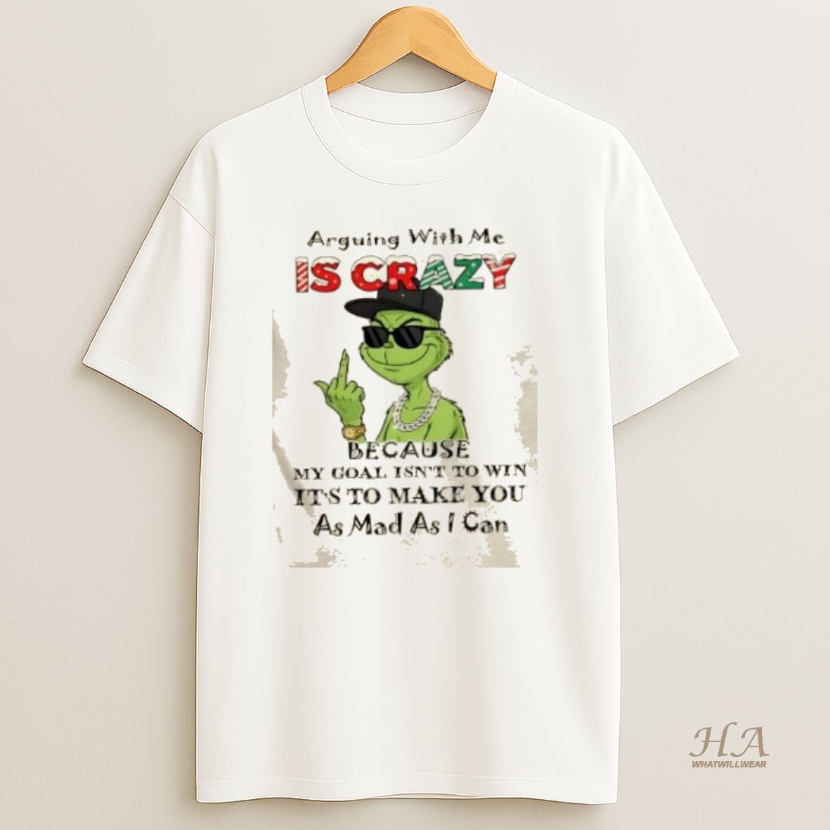 Official Grinch Arguing With Me Is Crazy Because My Goal Isnt To Win Its To Make You As Mad As I Can T Shirt