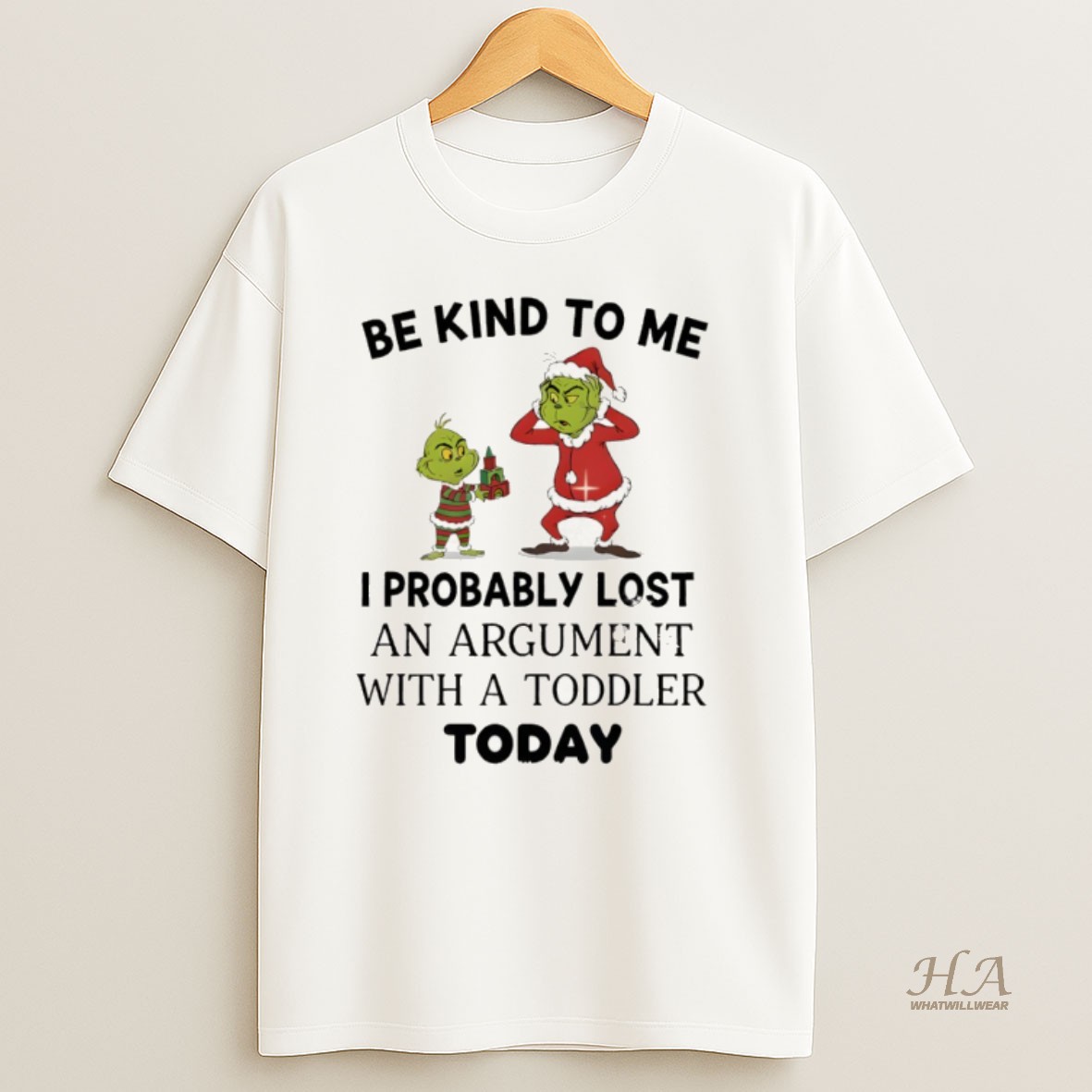 Official Grinch Be Kind To Me I Probably Lost An Argument With A Toddler Today Christmas T Shirt