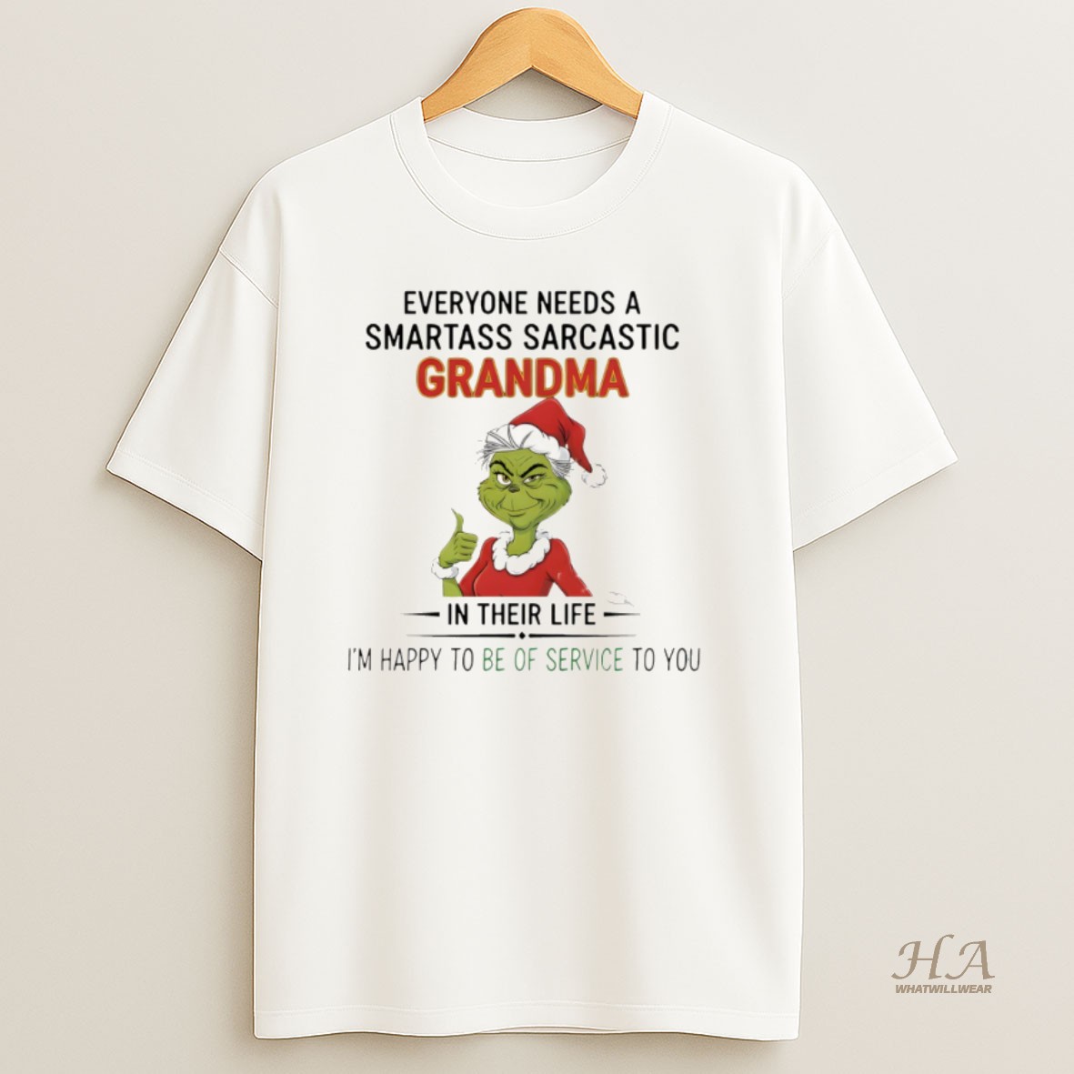Official Grinch Everyone Needs A Smartass Sarcastic Grandma In Their Life Im Happy To Be Of Service To You Christmas T Shirt