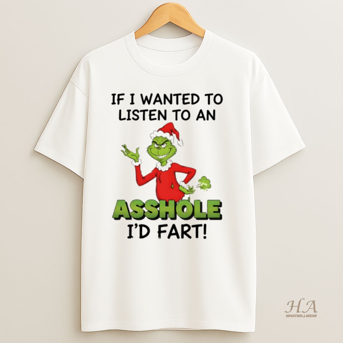 Official Grinch If I Wanted To Listen To An Asshole Id Fart Christmas T Shirt