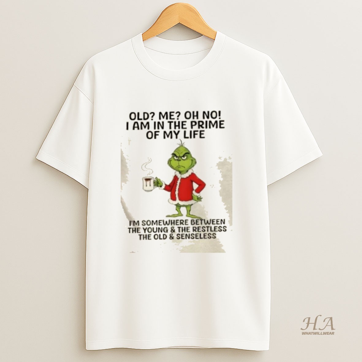 Official Grinch Old Me Oh No I Am In The Prime Of My Life Im Somewhere Between The Young Christmas T Shirt