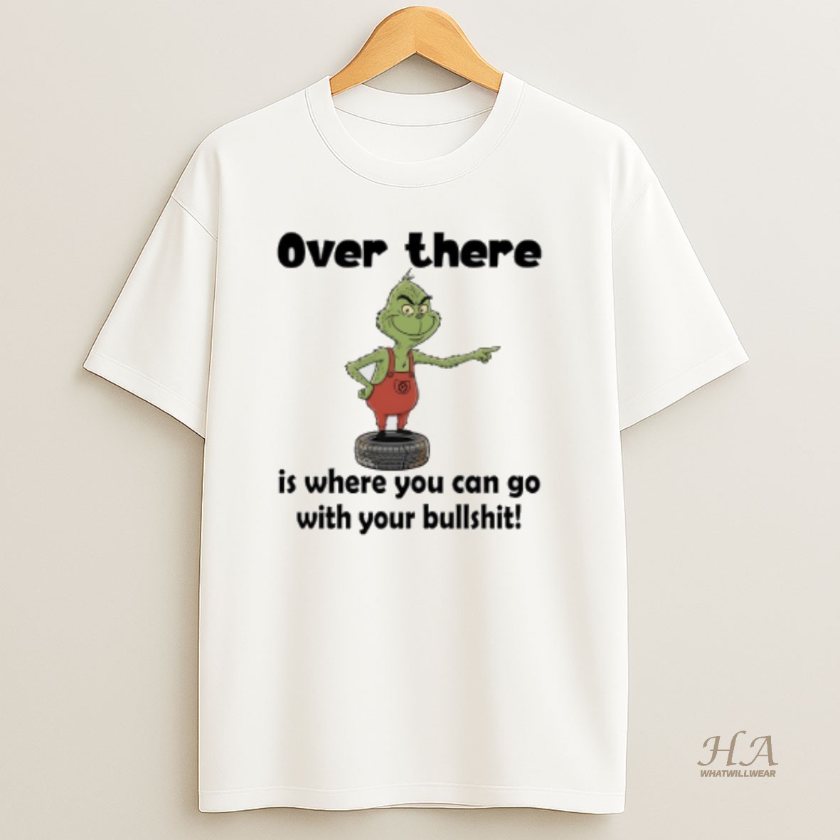 Official Grinch Over There Is Where You Can Go With Your Bullshit T Shirt