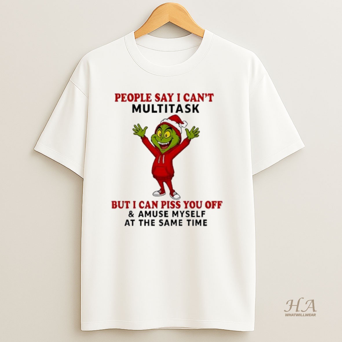 Official Grinch People Say I Cant Multitask But I Can Piss You Off And Amuse Myself T Shirt