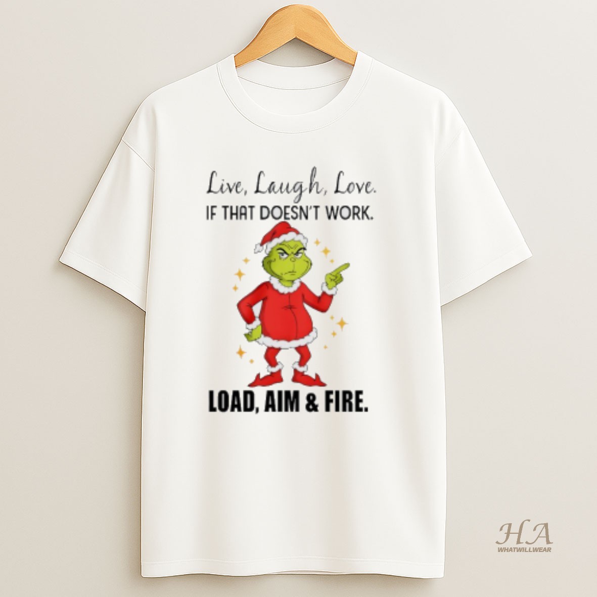 Official Grinch Santa Live Laugh Love If That Doesnt Work Load Aim And Fire Christmas T Shirt