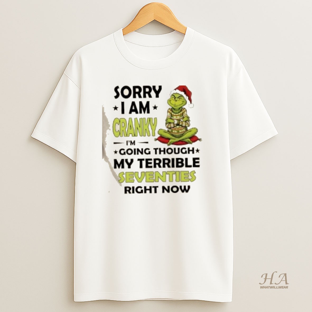 Official Grinch Sorry I Am Cranky Im Going Though My Terrible Seventies Right Now Christmas T Shirt