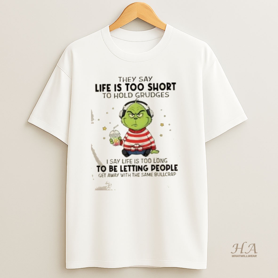 Official Grinch They Say Life Is Too Short To Hold Grudges I Say Life Is Too Long To Be Letting People T Shirt