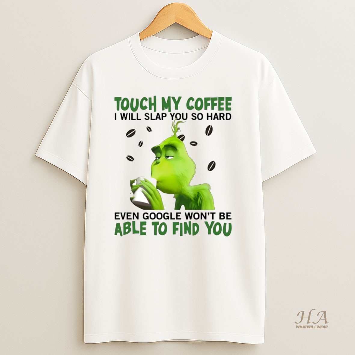 Official Grinch Touch My Coffee I Will Slap You So Hard Able To Find You T Shirt