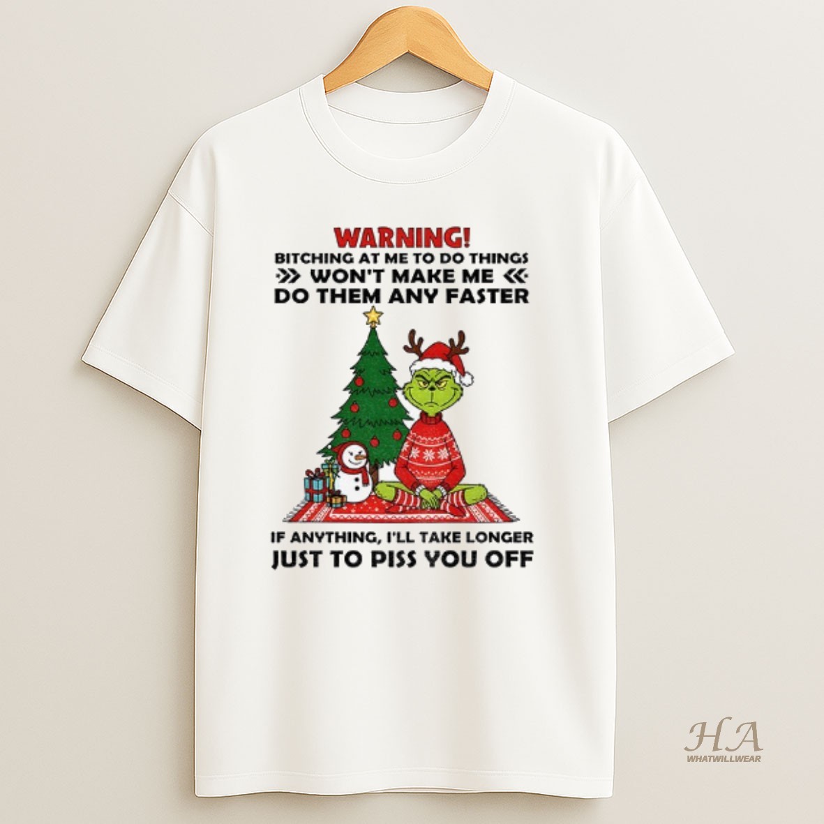Official Grinch Warning Bitching At Me To Do Things Wont Make Me Do Them Any Faster If Anything Christmas T Shirt