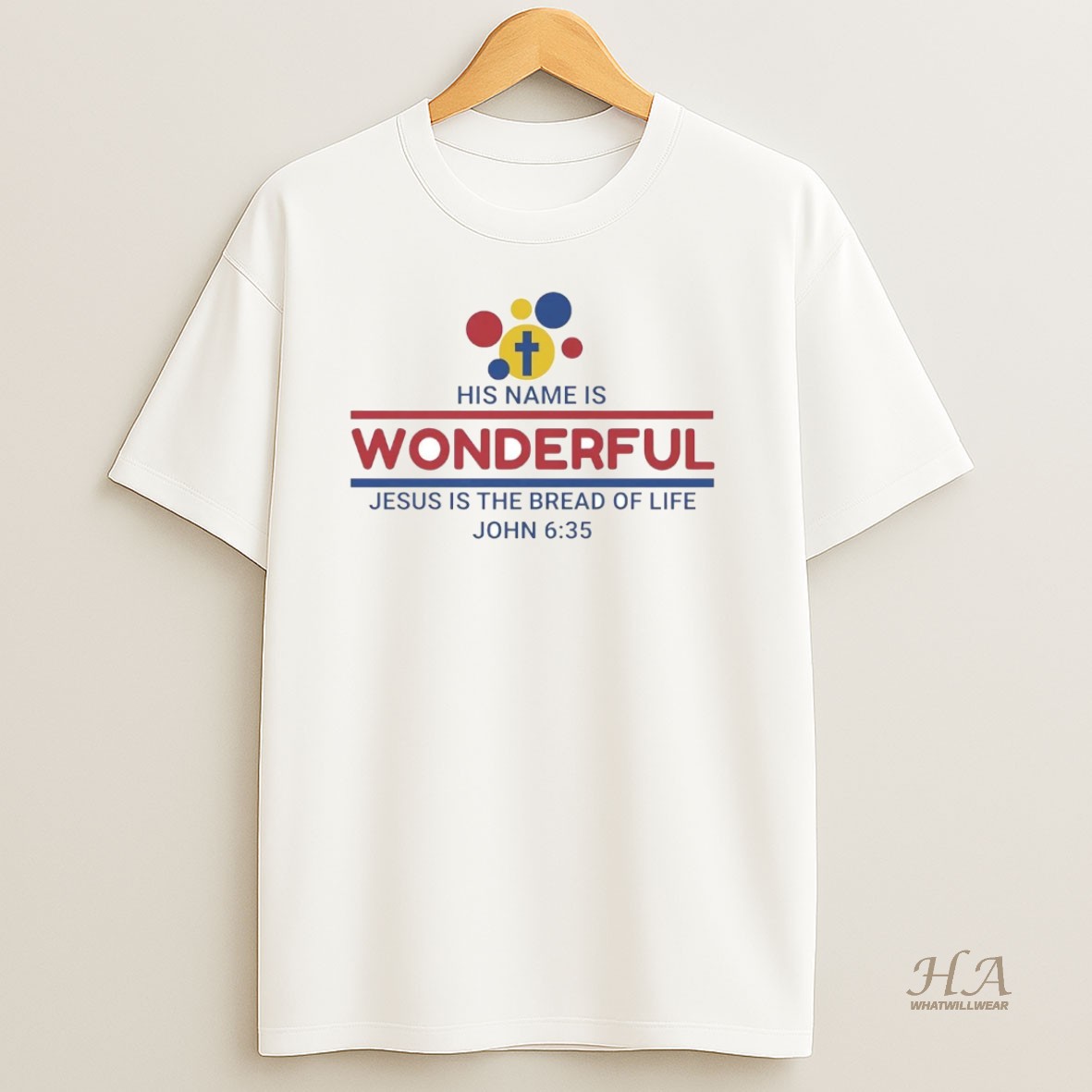 Official His Name Is Wonderful Jesus Is The Bread Of Life John 6 35 T Shirt