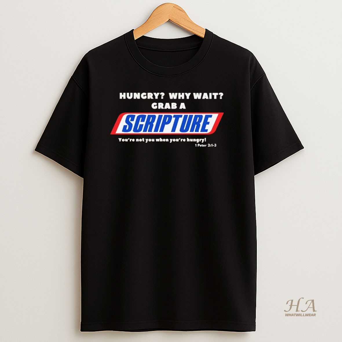 Official Hungry Why Wait Grab A Scripture Youre Not You When Youre Hungry T Shirt