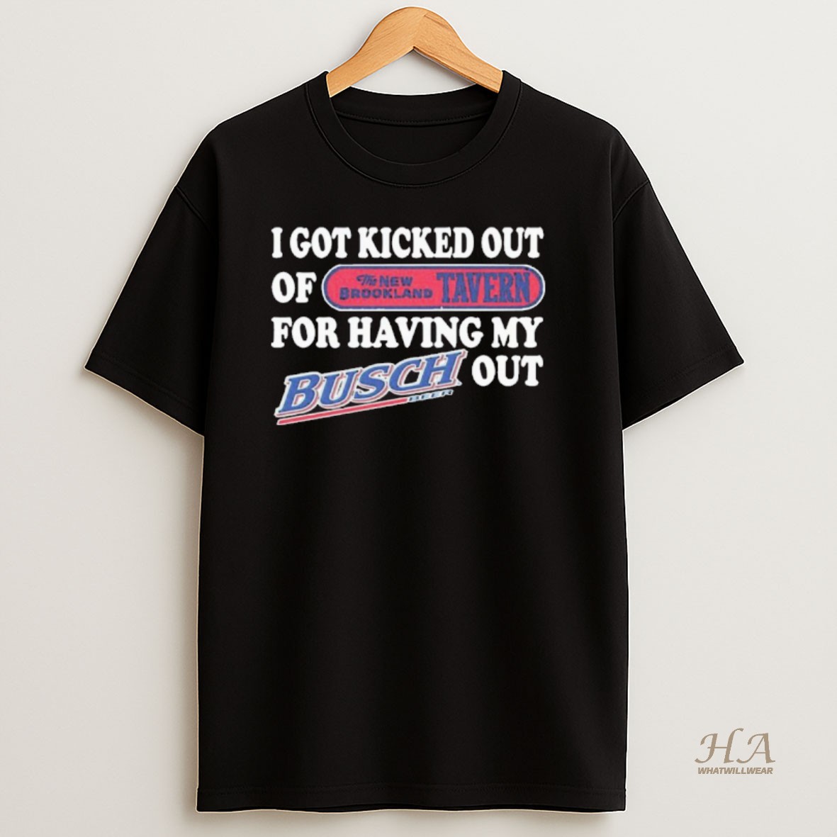 Official I Got Kicked Out Of The New Brookland Tavern For Having My Busch Beer Out T Shirt
