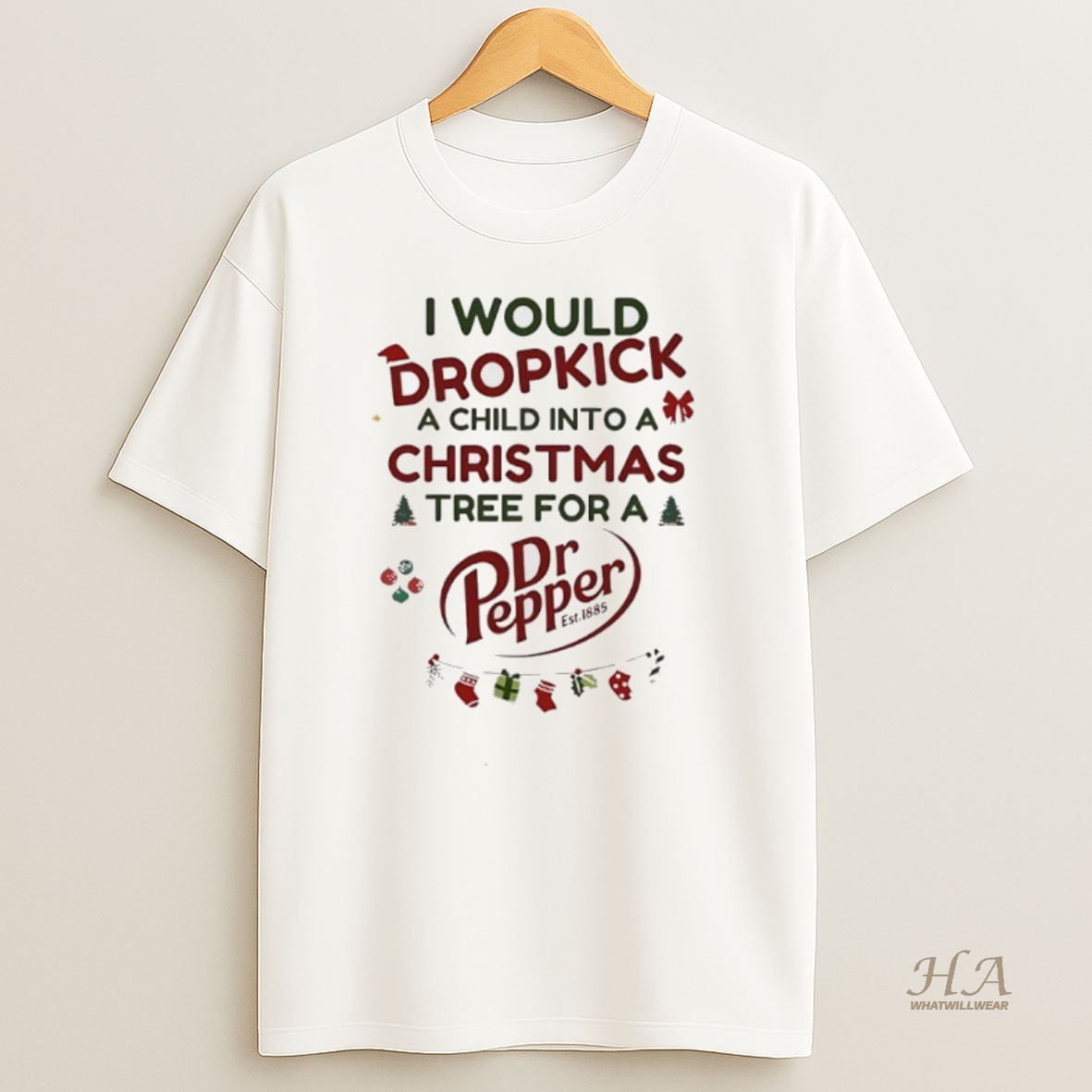 Official I Would Dropkick A Child Into A Christmas Tree For A Cold Dr Pepper T Shirt