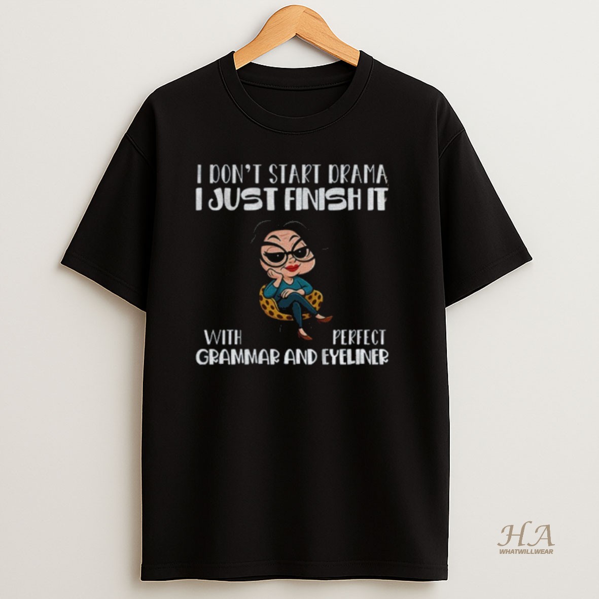 Official I Dont Start Drama I Just Finish It With Perfect Grammar And Eyeliner T Shirt
