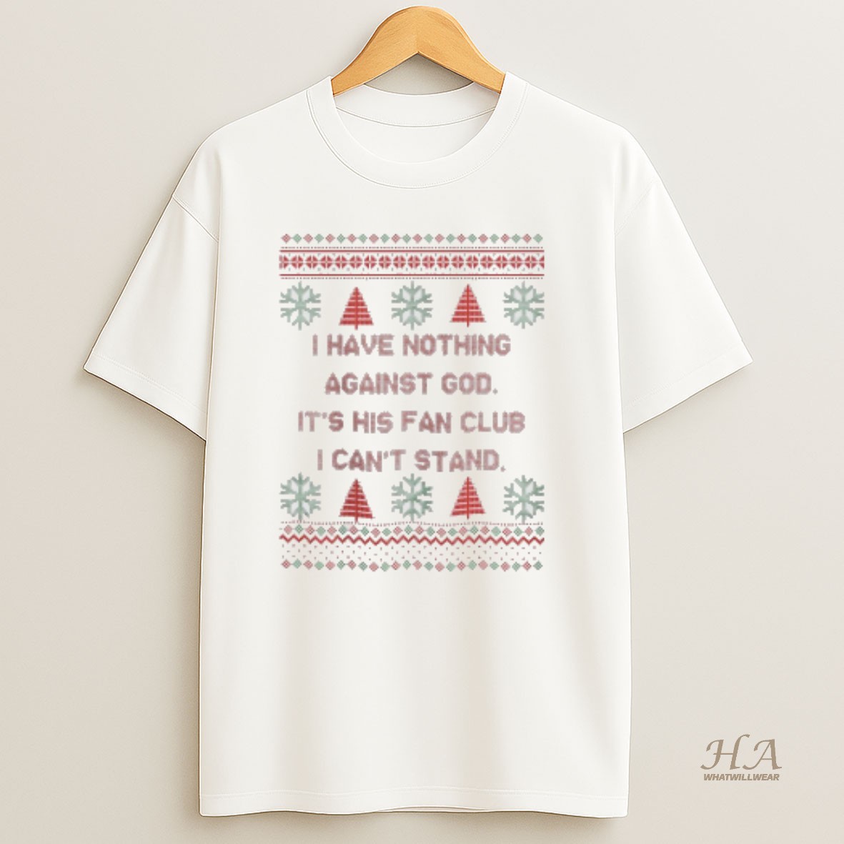 Official I Have Nothing Against God Its His Fan Club I Cant Stand Christmas Ugly T Shirt