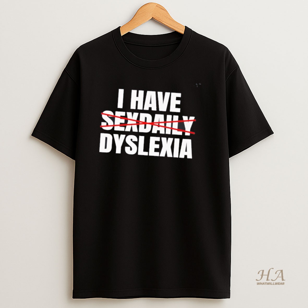 Official I Have Sexdaily Dyslexia T Shirt