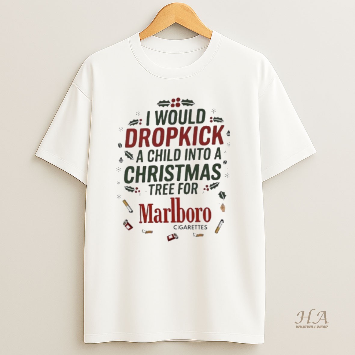 Official I Would Dropkick A Child Into A Xmas Tree For Marlboro Cigarette T Shirt