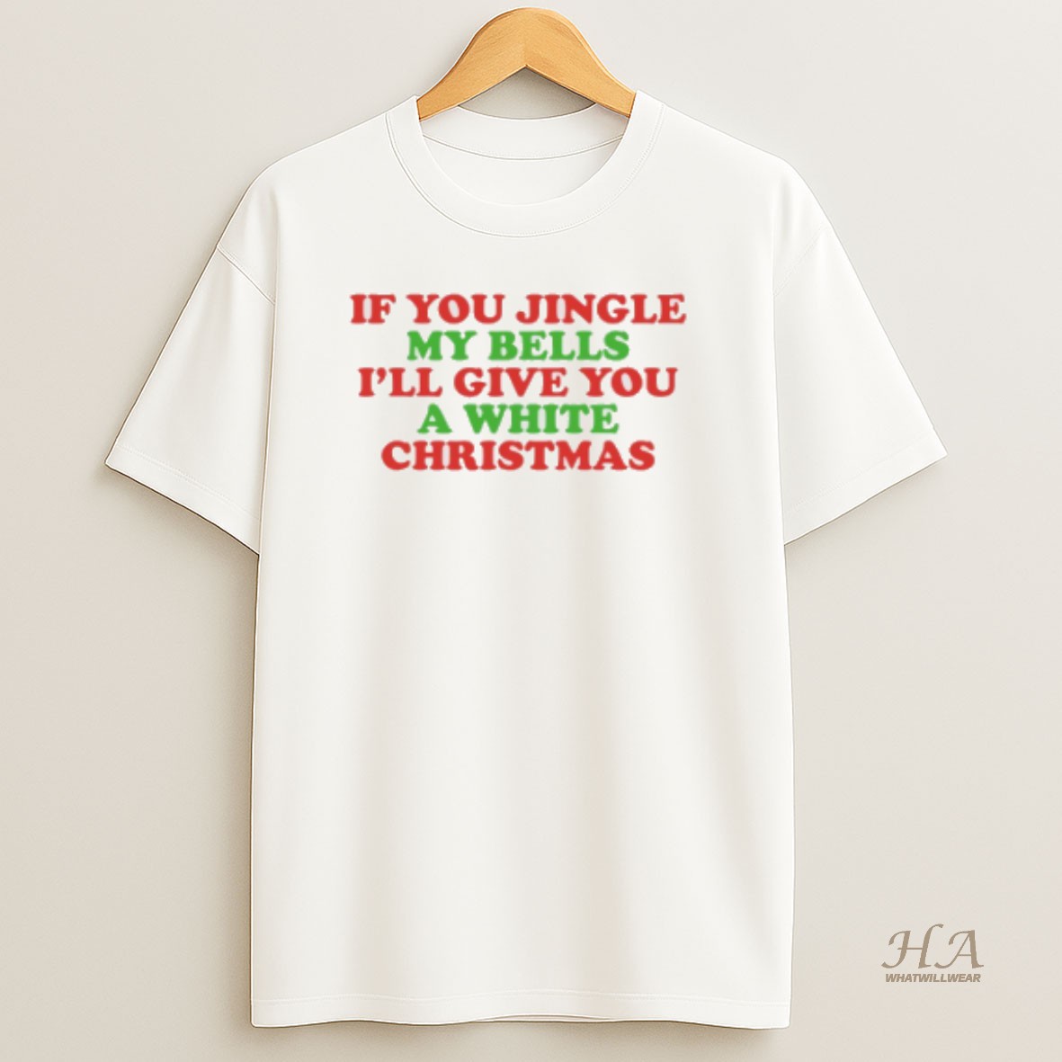 Official If You Jingle My Bells Ill Give You A White Christmas T Shirt