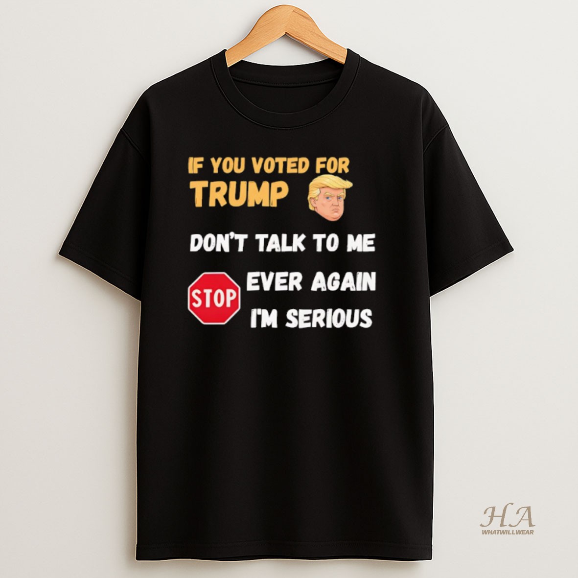 Official If You Voted For Trump Dont Talk To Me Ever Again T Shirt