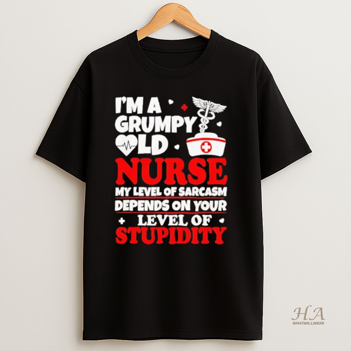 Official Im A Grumpy Old Nurse My Level Of Sarcasm Depends On Your T Shirt