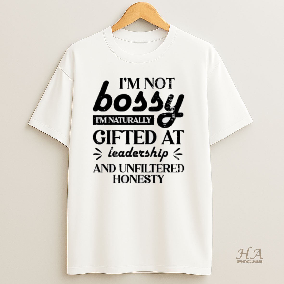 Official Im Not Bossy Im Naturally Gifted At Leadership And Unfiltered Honesty T Shirt