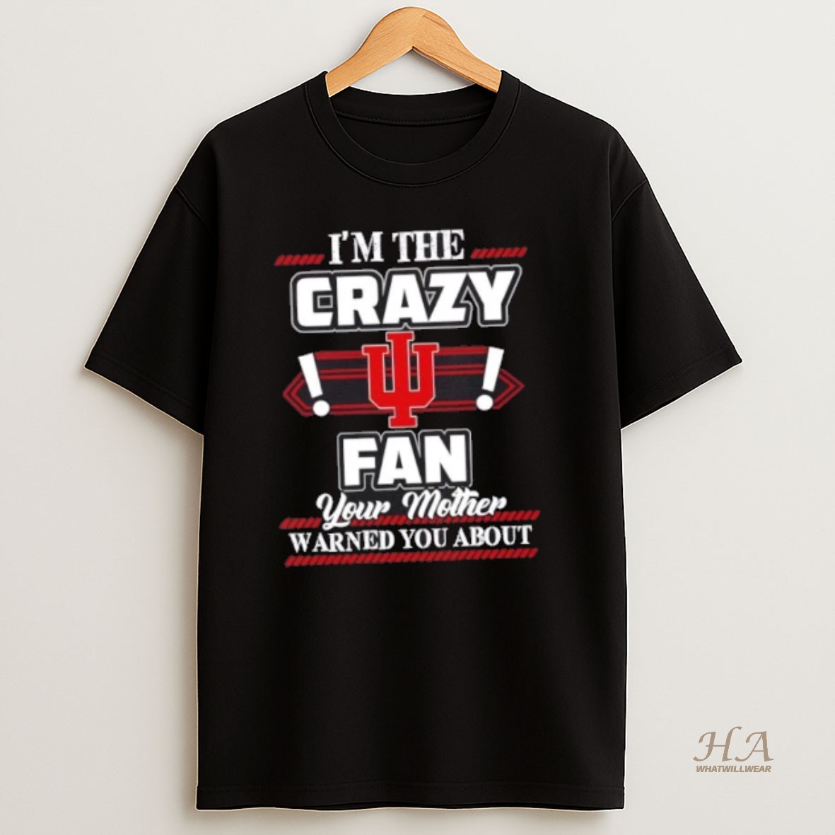Official Im The Crazy Indiana Hoosiers Fan Your Mother Warned You About T Shirt