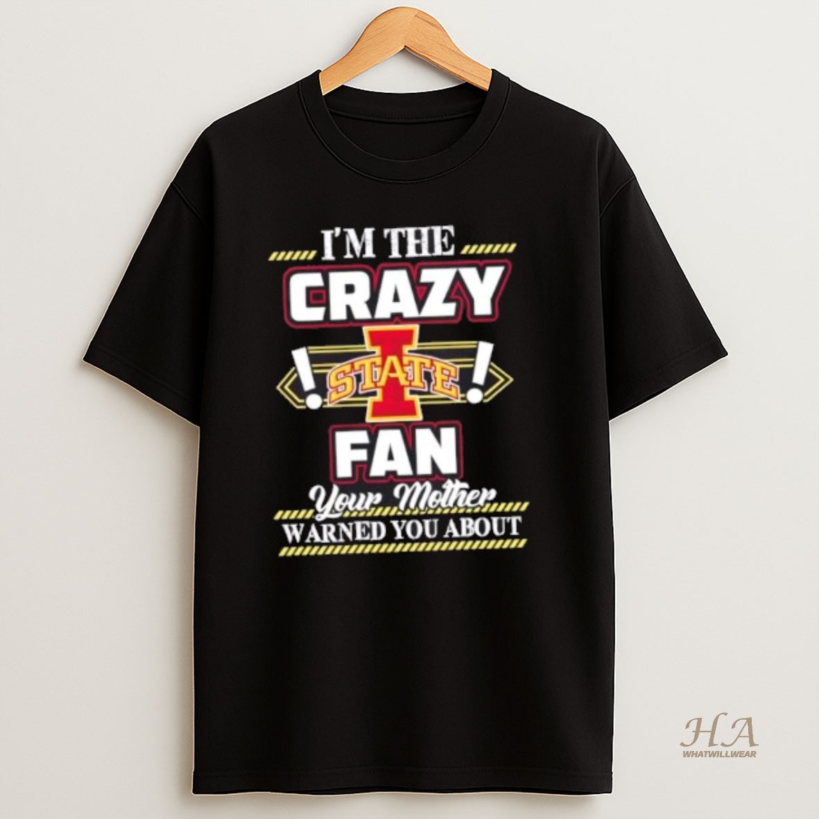 Official Im The Crazy Iowa State Cyclones Fan Your Mother Warned You About T Shirt