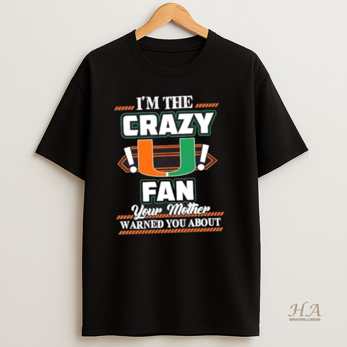 Official Im The Crazy Miami Hurricanes Fan Your Mother Warned You About T Shirt
