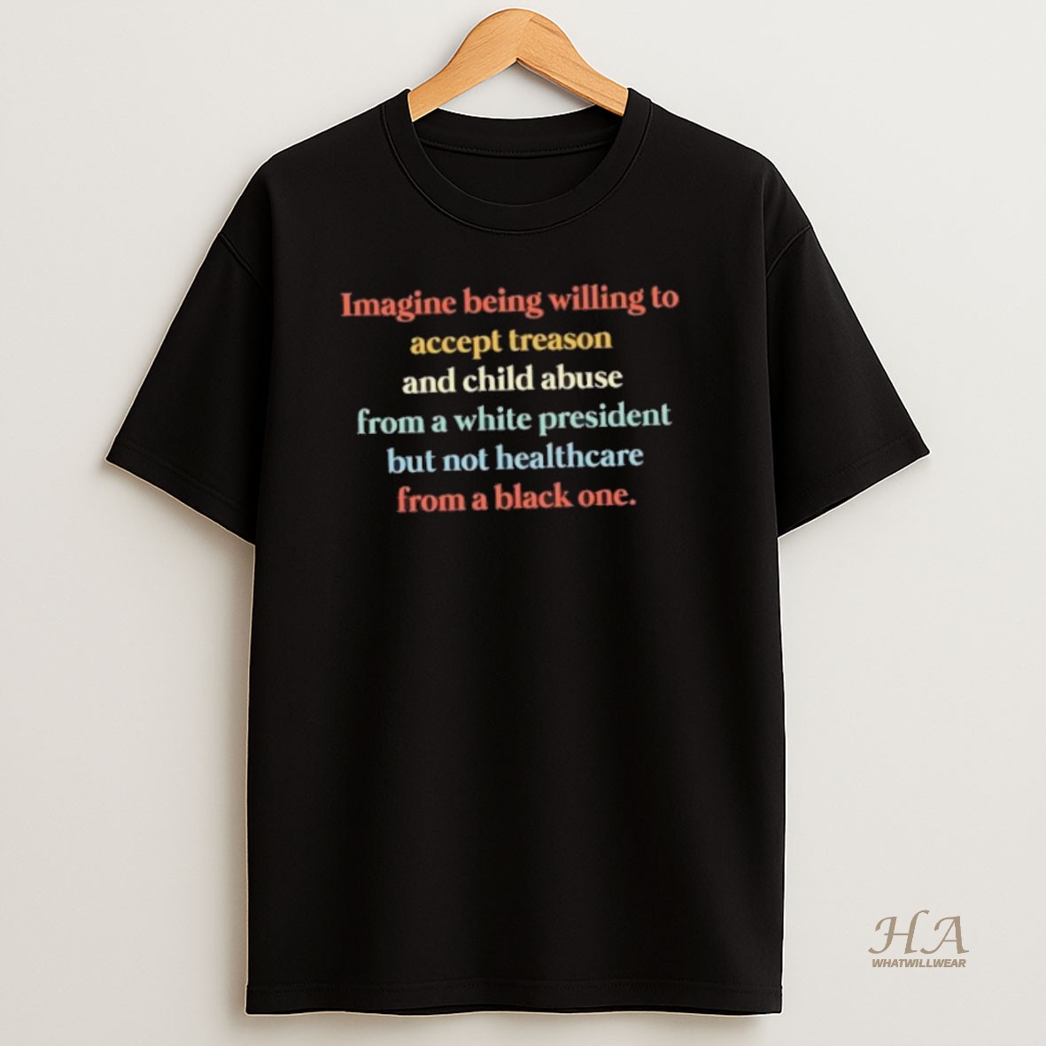 Official Imagine Being Willing To Accept Treason And Child Abuse From A White President T Shirt