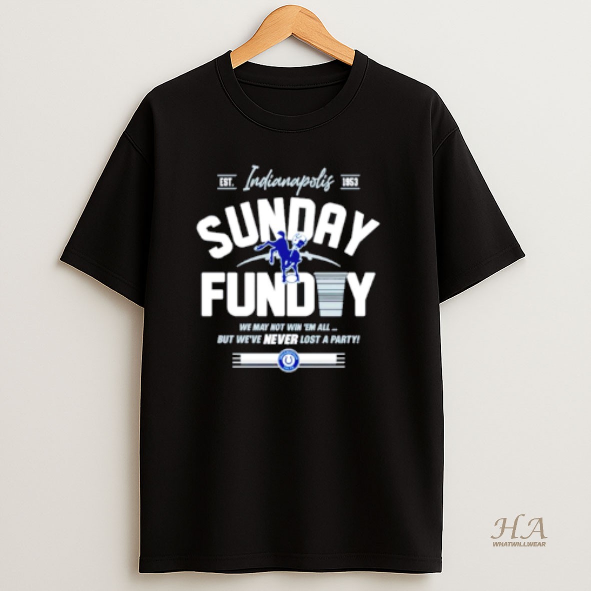 Official Indianapolis Colts Sunday Funday We May Not Win Em All But Weve Never Lost A Party T Shirt