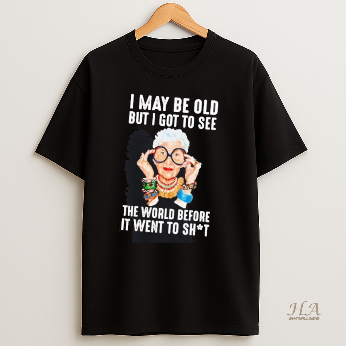 Official Iris Apfel I May Be Old But I Got To See The World Before It When To Shit T Shirt