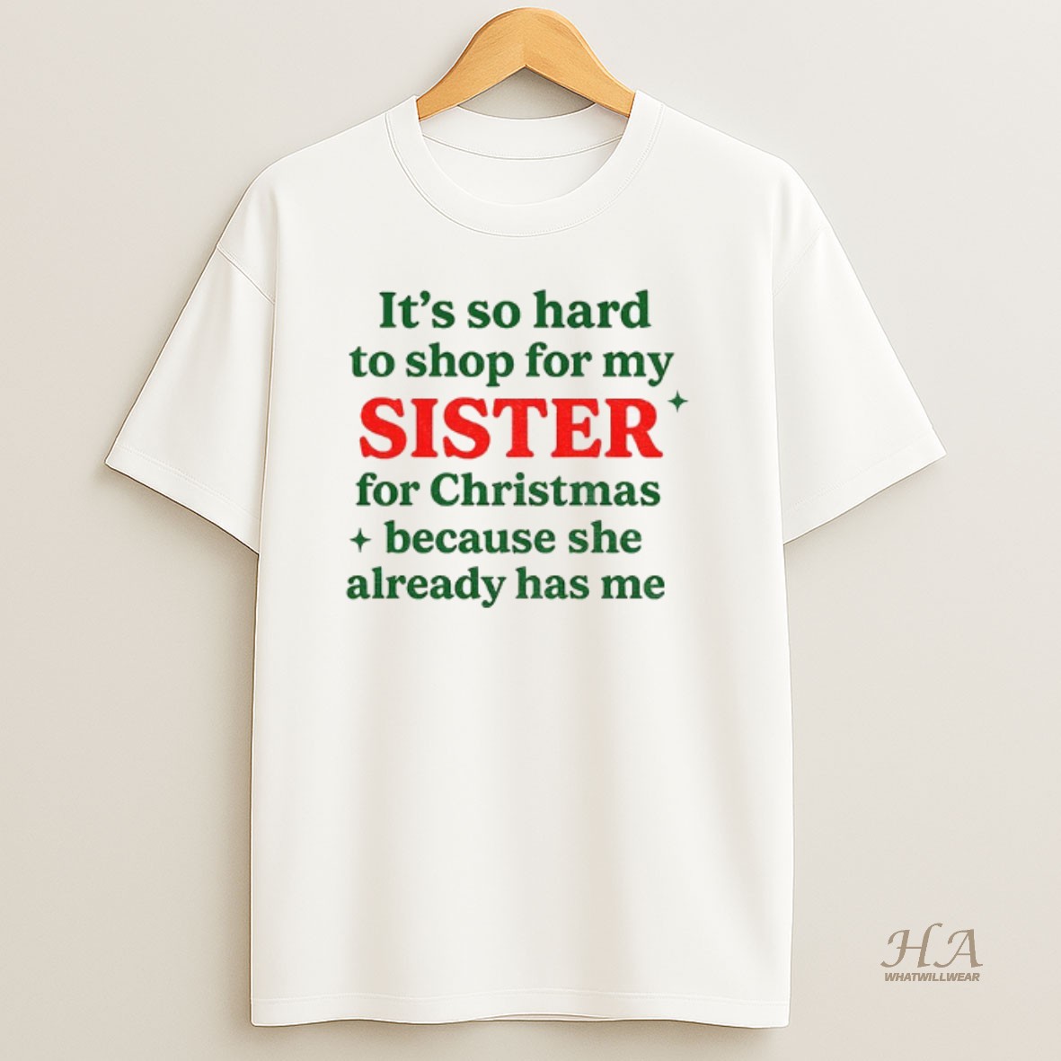 Official Its So Hard To Shop For My Sister For Christmas Because She Already Has Me Merry Christmas T Shirt