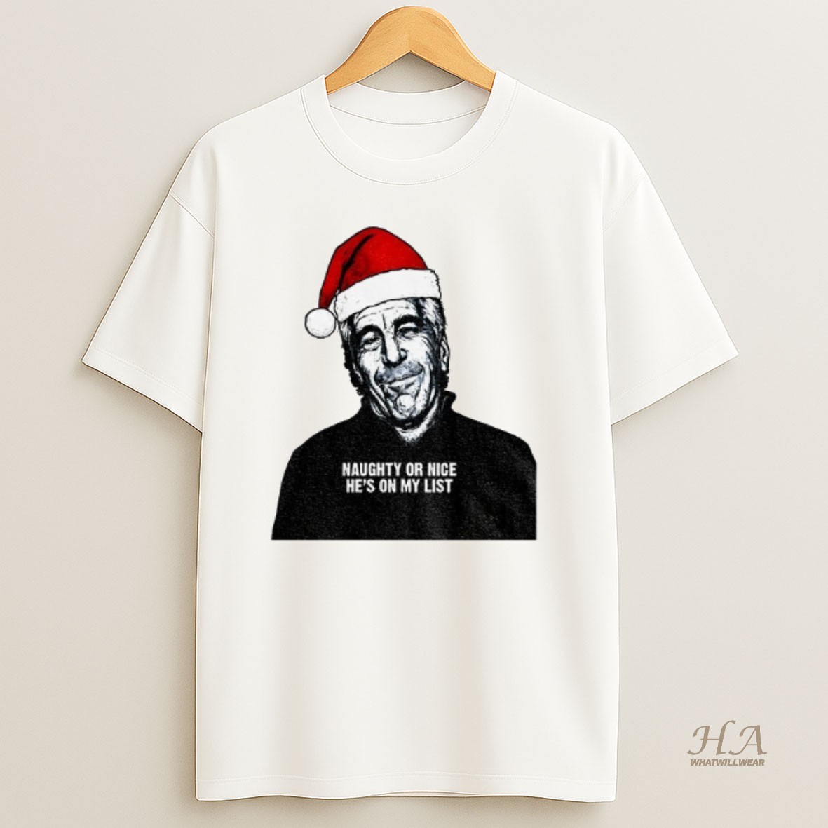Official Jeffrey Epstein Santa Hat Release The Epstein Files Naughty Or Nice Hes On My List T Shirt