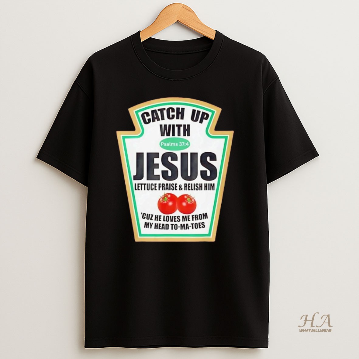 Official Ketchup Catch Up With Jesus Psalm 37 4 T Shirt