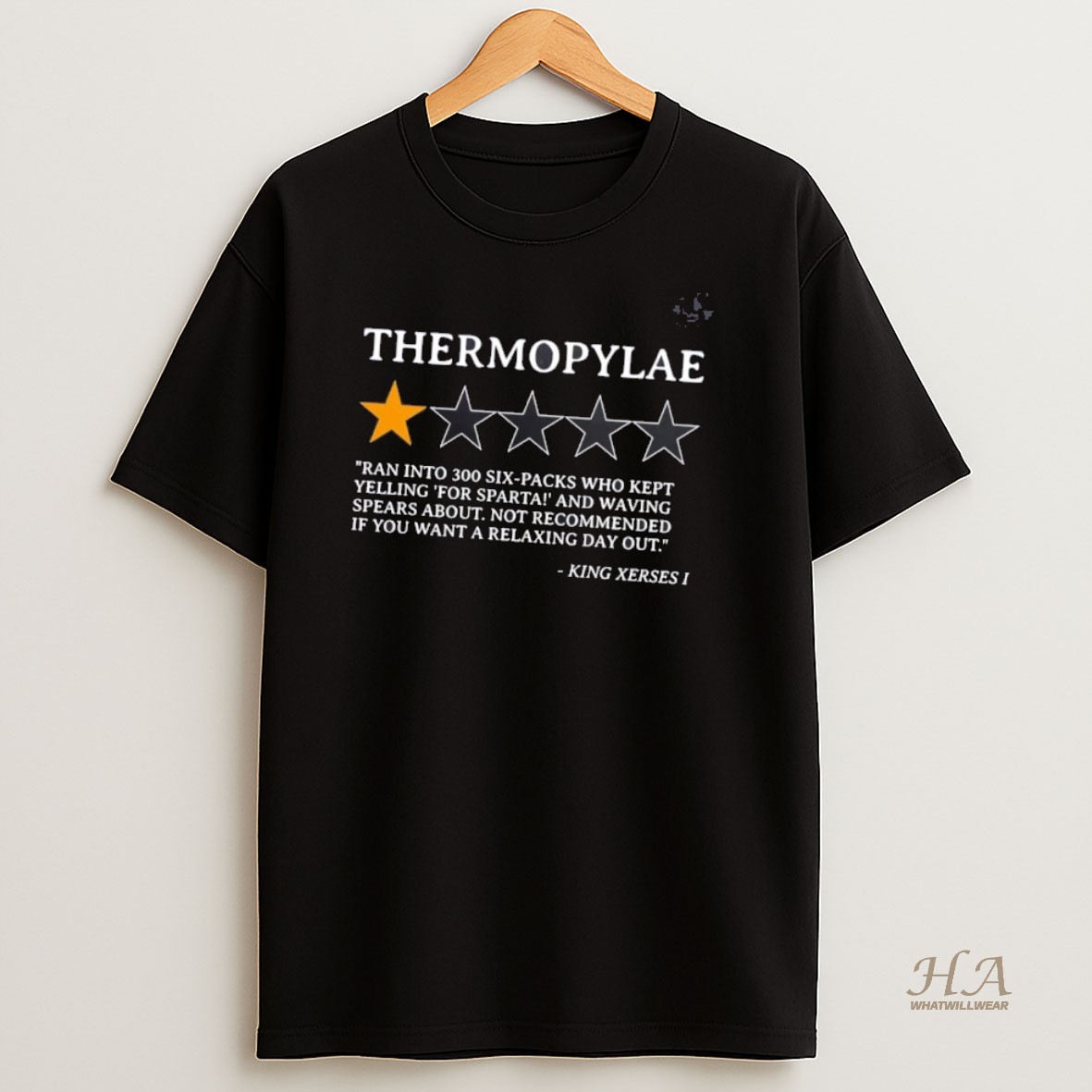 Official King Xerses I Thermopylae 1 Star Review Ran Into 300 Six Packs T Shirt