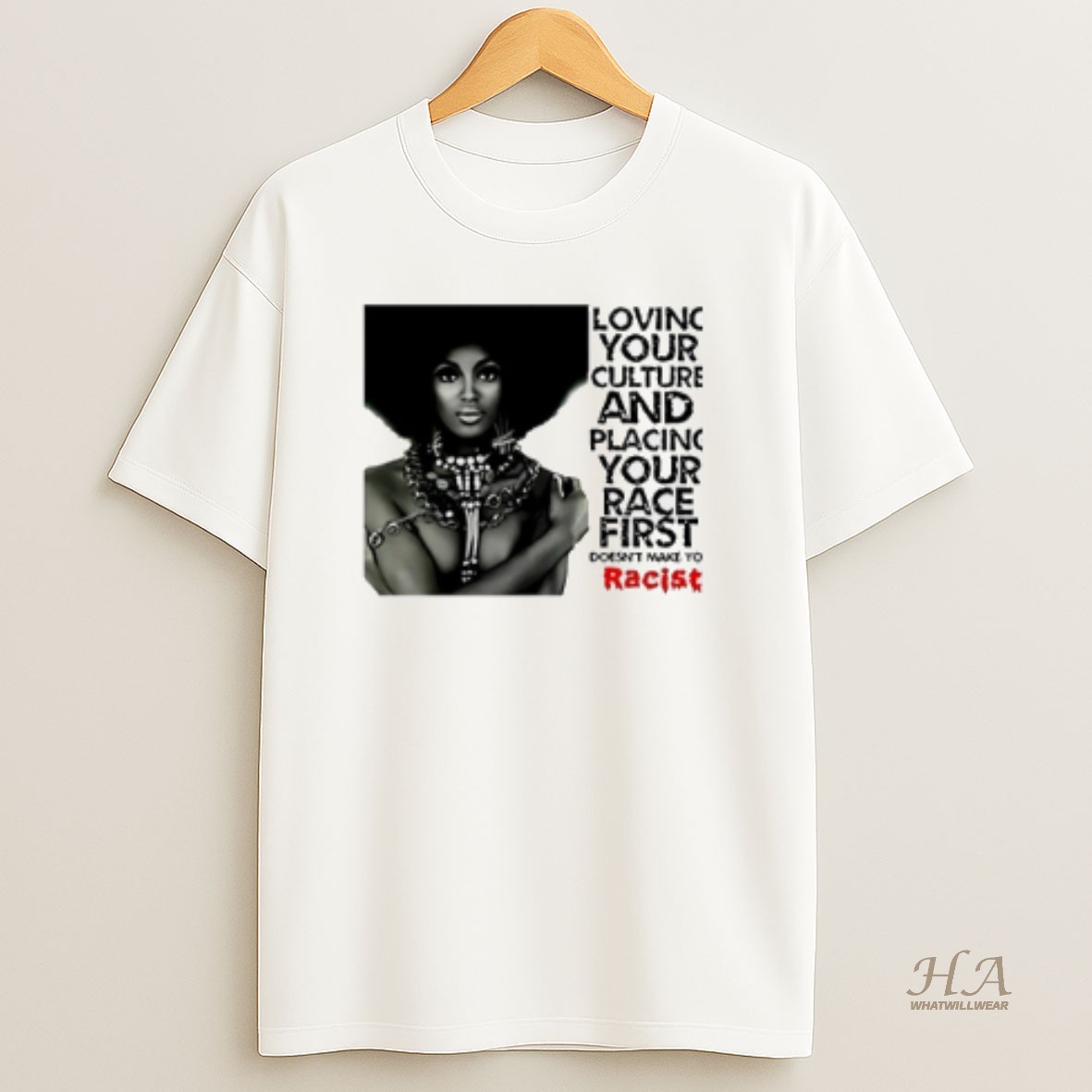 Official Loving Your Culture And Placing Your Race First T Shirt