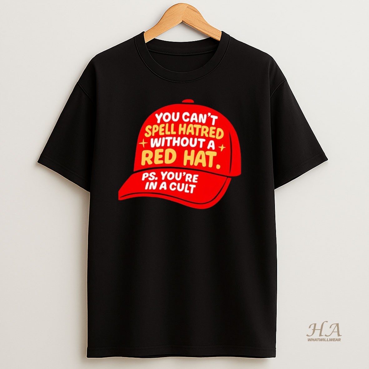 Official Maga Hat You Cant Spell Hatred Red Hat Ps Youre In A Cult T Shirt