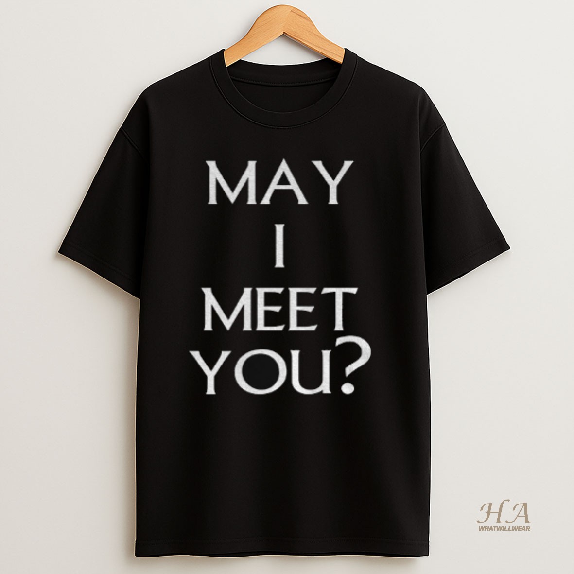 Official May I Meet You T Shirt