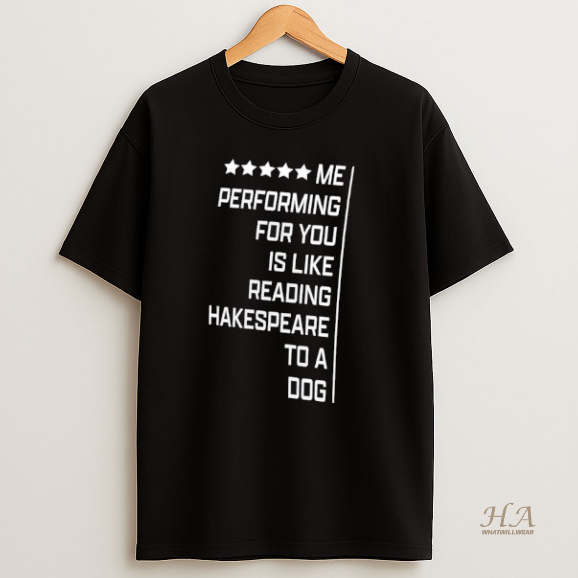 Official Me Performing For You Is Like Reading Shakespeare To A Dog T Shirt