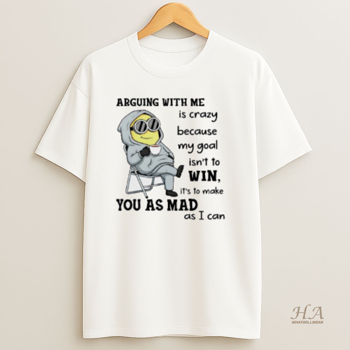 Official Minion Arguing With Me Is Crazy Because My Goal Isnt To Win T Shirt