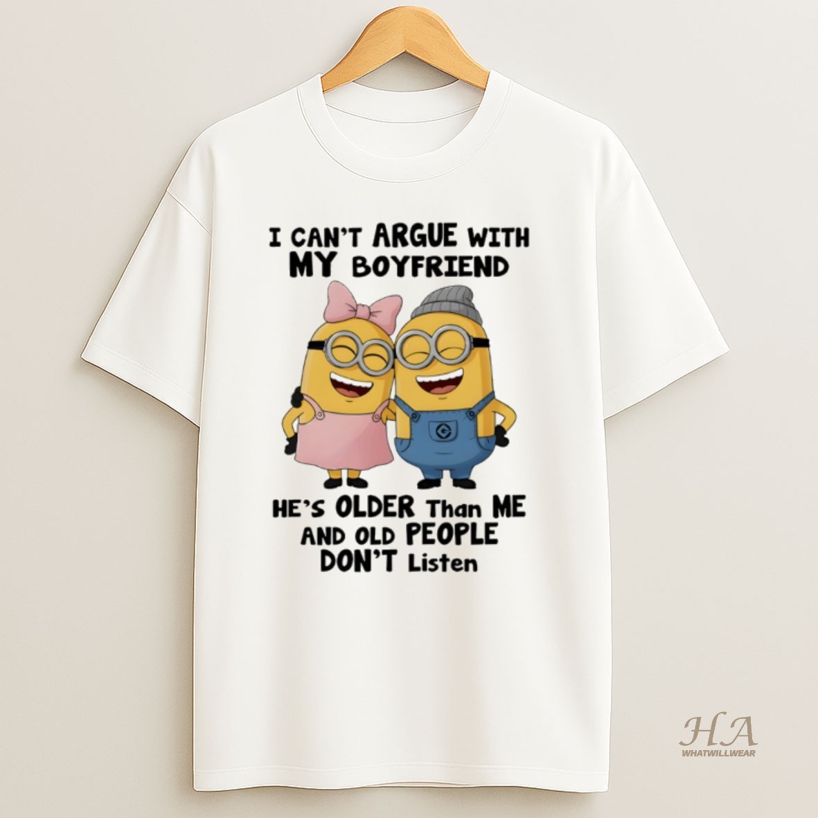 Official Minion I Cant Argue With My Boy Friend Hes Older Than Me And Old People Dont Listen T Shirt