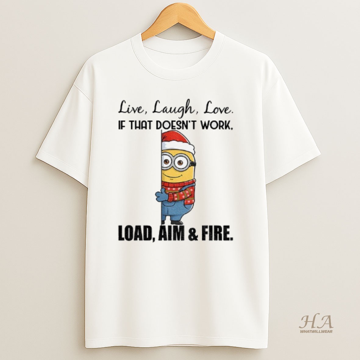 Official Minion Live Laugh Love If That Doesnt Work Load Aim And Fire Christmas T Shirt