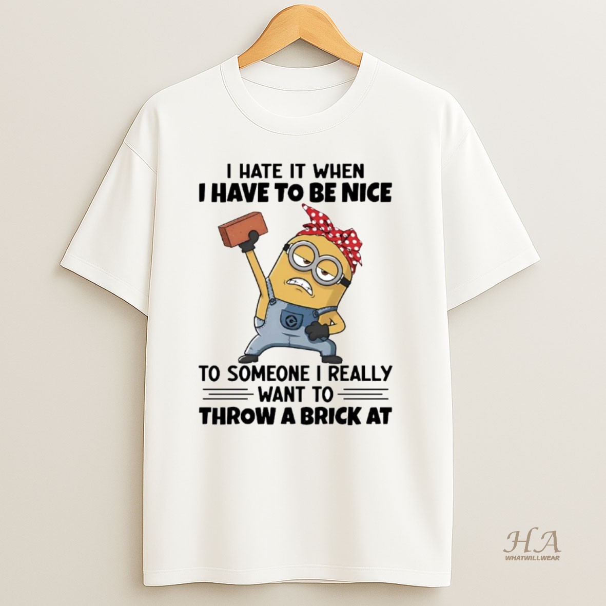 Official Minions I Hate It When I Have To Be Nice T Shirt